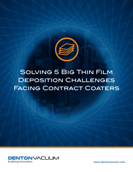 Solving 5 Big Thin-Film Deposition Challenges Facing Contract Coaters
