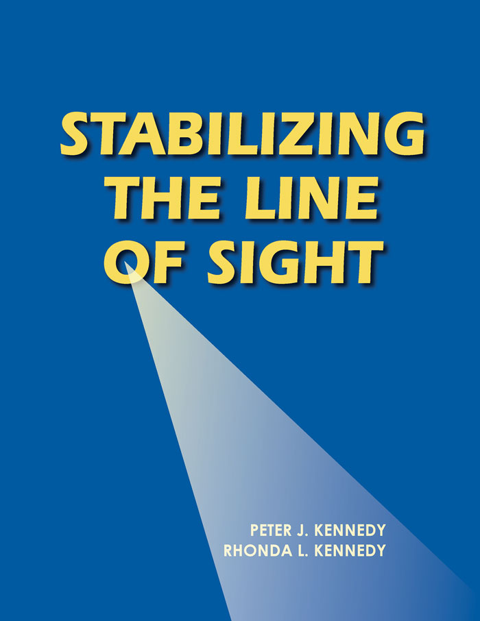 Stabilizing the Line of Sight by Peter Kennedy and Rhonda Kennedy. Published by Laurin Publishing Co.
