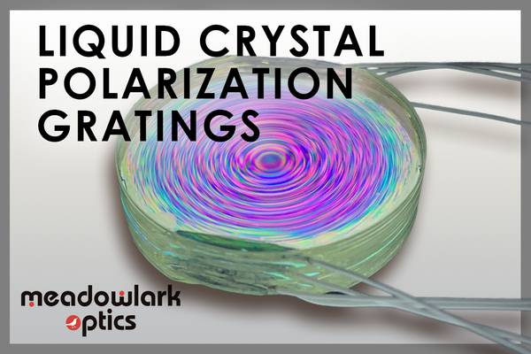 Meadowlark Optics - Liquid Crystal Polarization Gratings