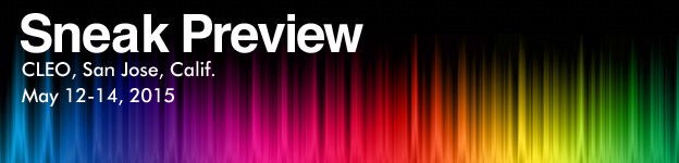 Special from Photonics.com: 2015 CLEO Sneak Preview